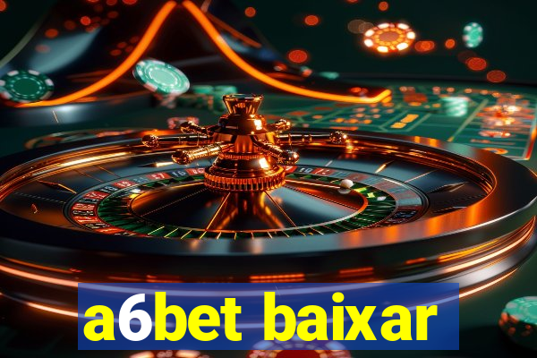 a6bet baixar